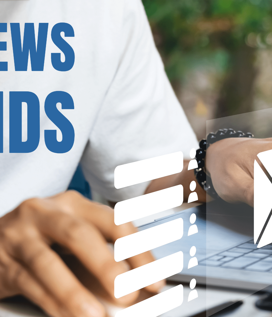 Rethinking your e-newsletter? Here are five top trends to consider!