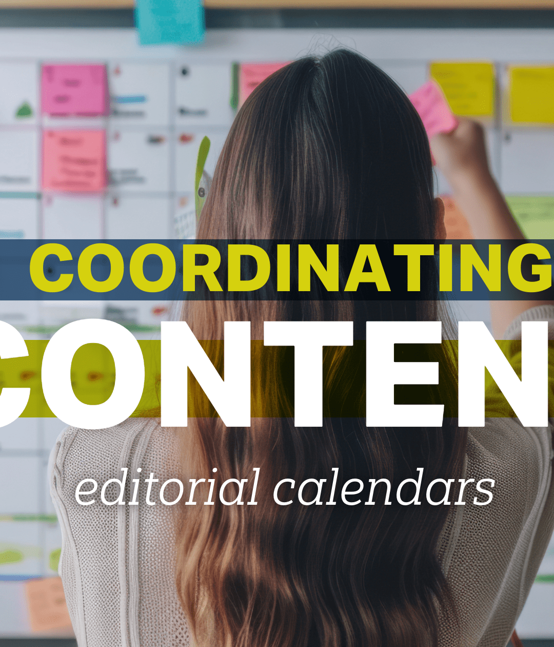 Organization is power: Editorial calendars