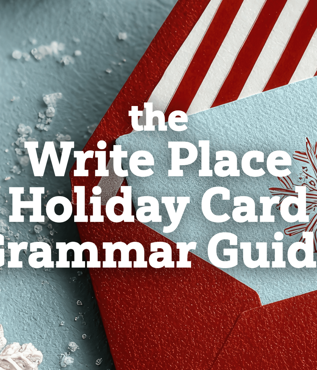 Comma all ye faithful: A Yuletide grammar guide for your holiday cards