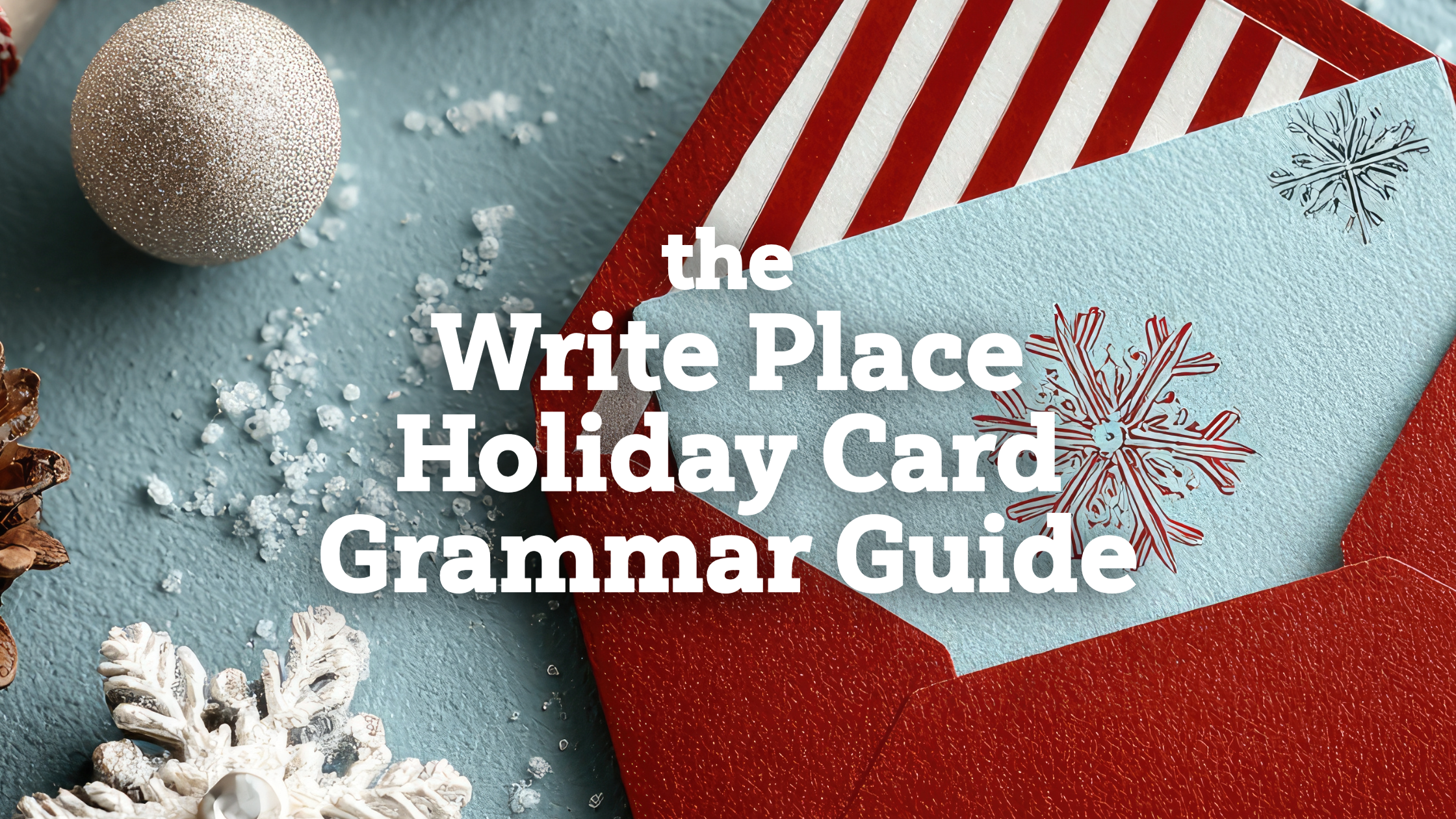 grammarguide Photo of holiday card in red envelope on blue background overlaid with the words, "the Write Place Holiday Card Grammar Guide"
